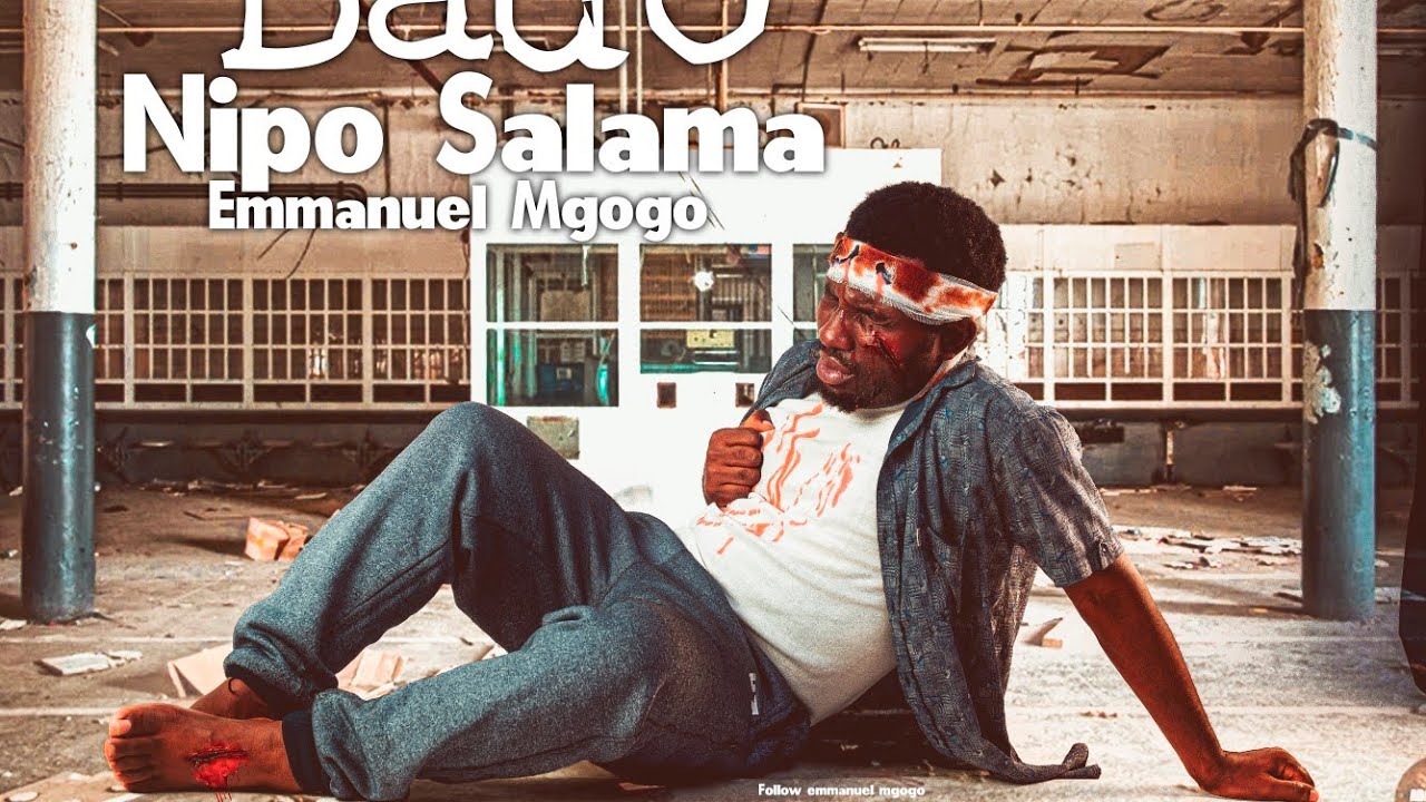 Emmanuel Mgogo - BADO NIPO SALAMA