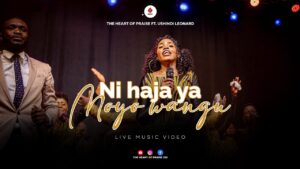 The heart of praise Ft. Ushindi Leonard - NI HAJA YA MOYO WANGU