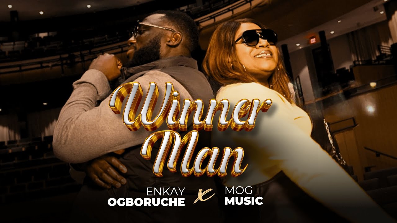 Enkay Ogboruche & MOGMusic - Winner Man