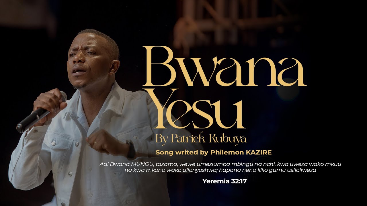 Patrick Kubuya - Bwana Yesu